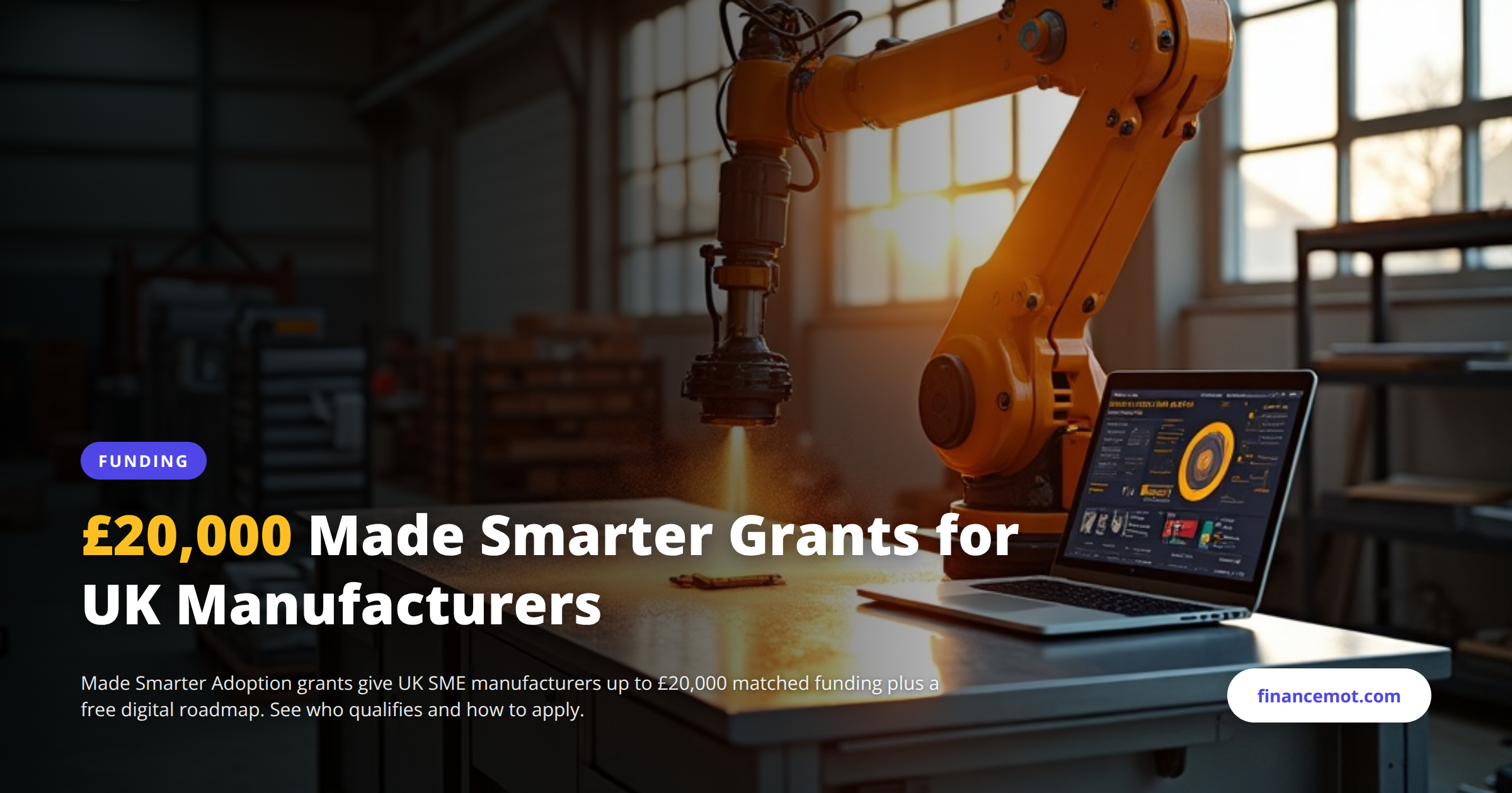 Made Smarter Adoption Grants: How UK Manufacturing SMEs Can Get Up To £20,000